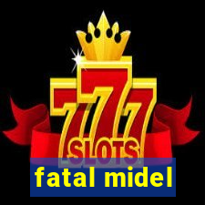 fatal midel